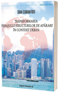 Transformarea ,,peisajului structurilor de aparare” in context urban