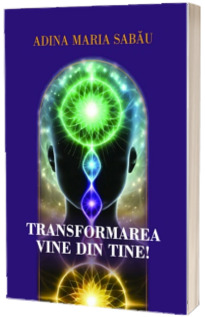 Transformarea vine din tine! Transformarea vine din tine!