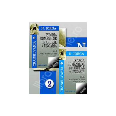 Transilvania 2-3. Istoria romanilor din Ardeal si Ungaria, Volumele I-II