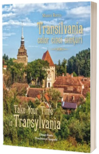 Transilvania celor 5 simturi. Take your time in Transilvania - Marius Ristea