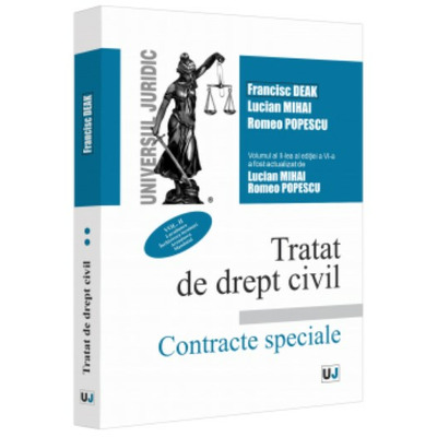 Tratat de drept civil. Contracte speciale. Vol. II. Locatiunea. Inchirierea locuintei. Arendarea. Mandatul. Editia a VI-a, actualizata si completata