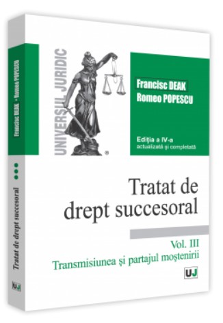 Tratat de drept succesoral - Editia a IV-a, actualizata si completata. Volumul III