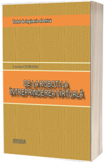 Tratat de inginerie electrica.De la roboti la intreprinderea virtuala Tratat de inginerie electrica.De la roboti la intreprinderea virtuala