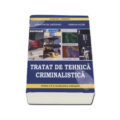 Tratat de tehnica criminalistica. Editia a II-a revazuta si adaugita