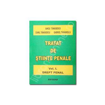 Tratat de stiinte penale. Volumul I - Drept Penal