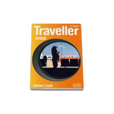 Traveller Beginners level. Teachers Book - Manualul Profesorului clasa a III-a