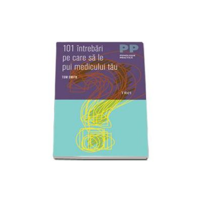 101 intrebari pe care sa le pui medicului tau