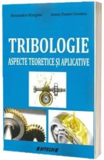 Tribologie. Aspecte teoretice si aplicative