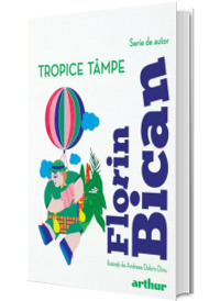 Tropice tampe - Florin Bican (Serie de autor)