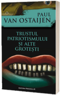 Trustul patriotismului si alte grotesti - Paul von Ostaijen