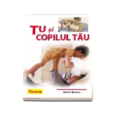 Tu si copilul tau - Anne Bacus