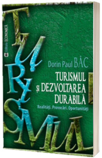 Turismul si dezvoltarea durabila. Realitati, provocari, oportunitati