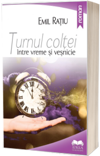 Turnul coltei-intre vreme si vesnicie