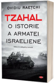 Tzahal. O istorie a armatei israeliene. Editia a II-a
