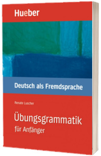 Ubungsgrammatik fur Anfanger Lehr- und Ubungsbuch Deutsch als Fremdsprache