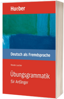 Ubungsgrammatik fur Anfanger Lehr- und Ubungsbuch Deutsch als Fremdsprache