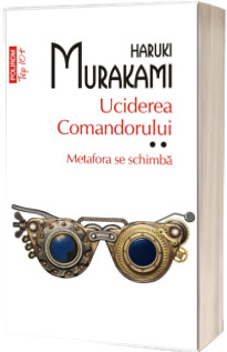 Uciderea comandorului. Volumul II. Metafora se schimba (editie de buzunar)