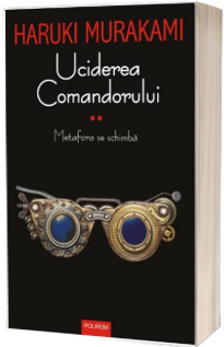 Uciderea Comandorului. Volumul II. Metafora se schimba