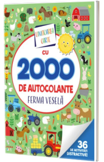 Uimitoarea carte cu 2000 de autocolante. Ferma vesela