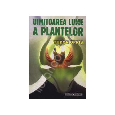 Uimitoarea lume a plantelor