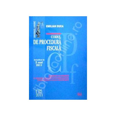 Codul de procedura fiscala - COMENTAT SI ADNOTAT cu legislatie secundara si complementara, jurisprudenta si norme metodologice - Actualizat la 2 mai 2011