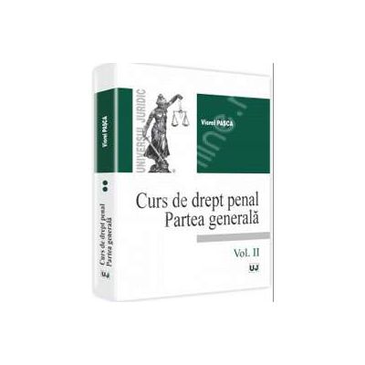 Curs de drept penal. Partea generala - Vol. II (Viorel Pasca)