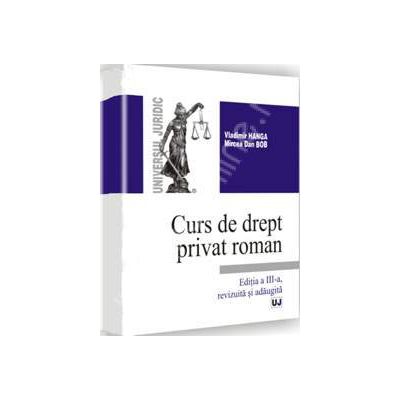 Curs de drept privat roman - Editia a III-a