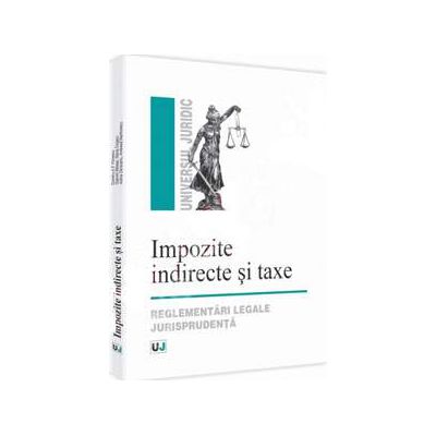 Impozite indirecte si taxe. Reglementari legale jurisprudenta