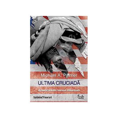 Ultima cruciada - Americanism versus Islamism