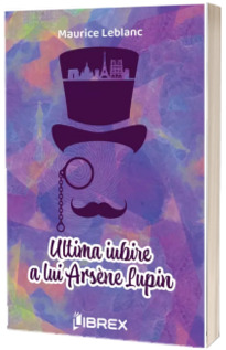 Ultima iubire a lui Arsene Lupin