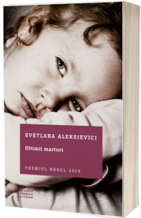Ultimii martori - Svetlana Aleksievici