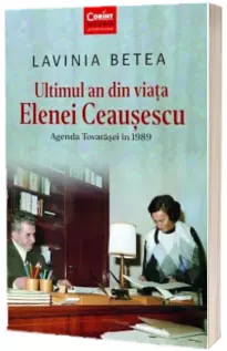 Ultimul an din viata Elenei Ceausescu