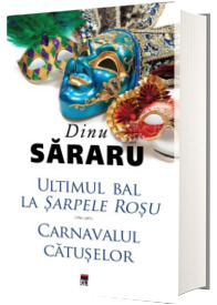 Ultimul bal la Sarpele rosu. Carnavalul Catuselor Ultimul bal la Sarpele rosu. Carnavalul Catuselor