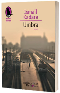 Umbra - Ismail Kadare