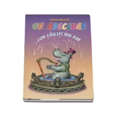 Un abecedar cum gasesti mai rar - Silvia Ursache (Editie cartonata) Un abecedar cum gasesti mai rar - Silvia Ursache (Editie cartonata)