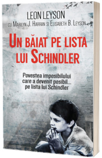 Un baiat pe lista lui Schindler - Povestea imposibilului care a devenit posibil... pe lista lui Schindler