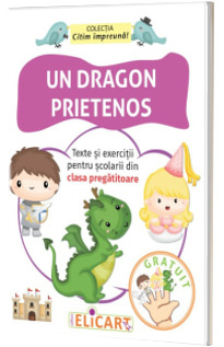 Un dragon prietenos. Texte si exercitii pentru scolarii din clasa pregatitoare