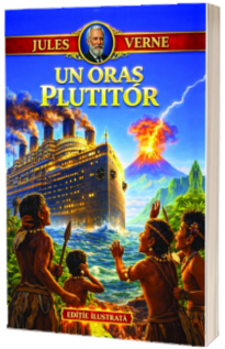 Un oras plutitor - Jules Verne (editie ilustrata) Un oras plutitor - Jules Verne (editie ilustrata)