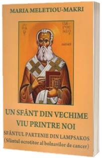 Un sfant din vechime viu printre noi. Sfantul Partenie din Lampsakos