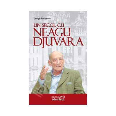 Un secol cu Neagu Djuvara
