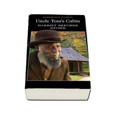 Uncle Tom's Cabin - Harriet Beecher Stowe