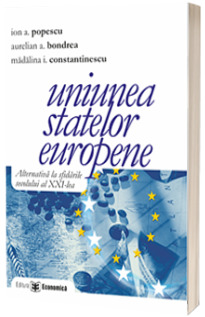Uniunea Statelor Europene - Alternativa la sfidarile secolului al XXI-lea