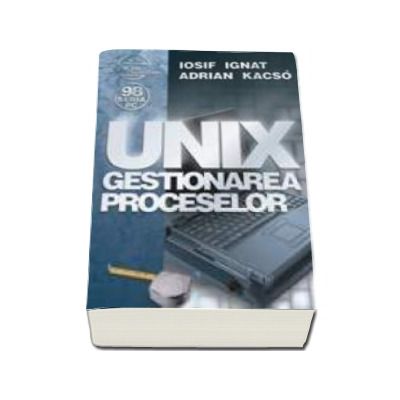 UNIX Gestionarea Proceselor (Reeditare)