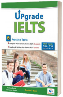 Upgrade IELTS. 5 Academic and 1 General Practice Tests. Bands: 5.0 - 6.5. Teachers book