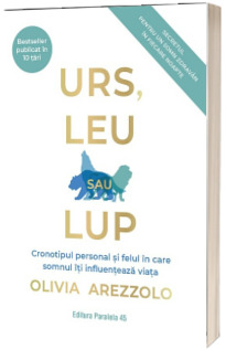 Urs, leu sau lup. Cronotipul personal si felul in care somnul iti influenteaza viata. Secretul pentru un somn zdravan in fiecare noapte