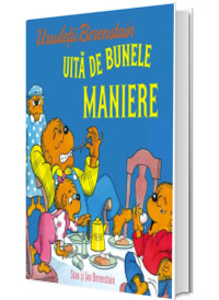 Ursuletii Berenstain uita de bunele maniere Ursuletii Berenstain uita de bunele maniere