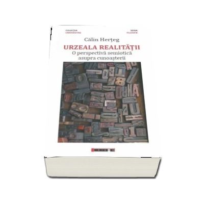 Urzeala realitatii - O perspectiva semiotica asupra cunosterii - Calin Herteg