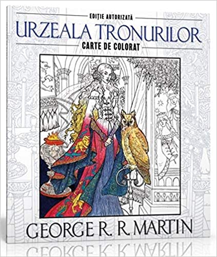 Urzeala tronurilor. Carte de colorat si activitati antistres - George R.R. Martin