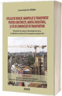 Utilaje de ridicat, manipulat si transporturi pentru constructii, montaj industrial si cai de comunicatii in transporturi