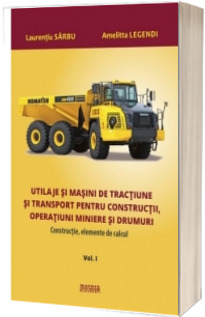 Utilaje, masini tractiune si transport pentru constructii, operatiuni miniere, drumuri